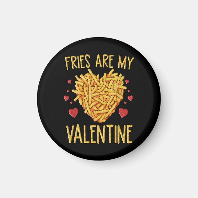French Fries Are My Valentine Magnet (Front)