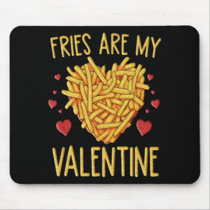 French Fries Are My Valentine Mouse Mat