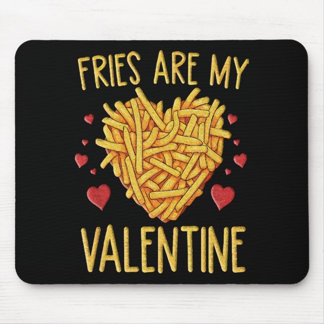 French Fries Are My Valentine Mouse Mat (Front)