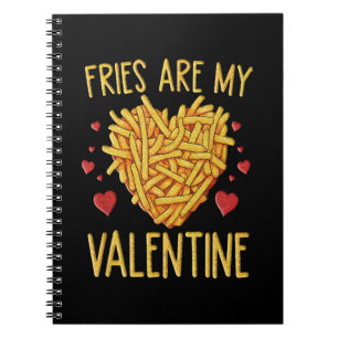 French Fries Are My Valentine Notebook