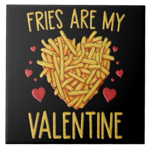 French Fries Are My Valentine Tile