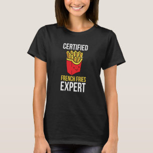 French Fries Expert Fast Food French Fry T-Shirt