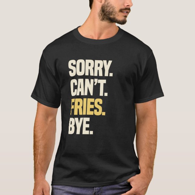 French Fries Finger Chips French fried Potatoes Sn T-Shirt (Front)