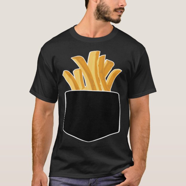 French Fries In My Pocket T-Shirt (Front)