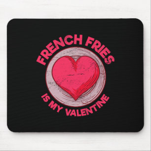 French Fries Is My Valentine Finger Chips Funny Mouse Mat