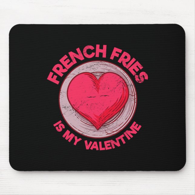 French Fries Is My Valentine Finger Chips Funny  Mouse Mat (Front)