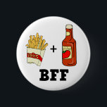 French fries & Ketchup BFF 6 Cm Round Badge<br><div class="desc">Funny t-shirts & gifts with great food humour,  french fries & ketchup will be 'Best Friends Forever' or BFF!!!</div>