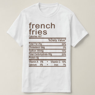 french fries Nutrition Facts label T-Shirt
