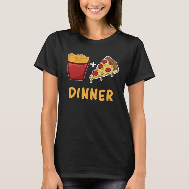 French Fry And Pizza Dinner T-Shirt (Front)