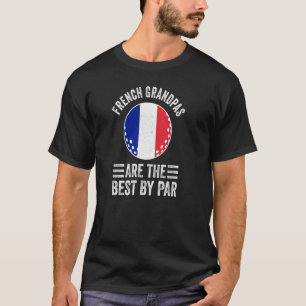 French Grandpas Are The Best By Par Golf Grandad G T-Shirt