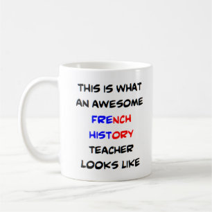 french history teacher, awesome coffee mug
