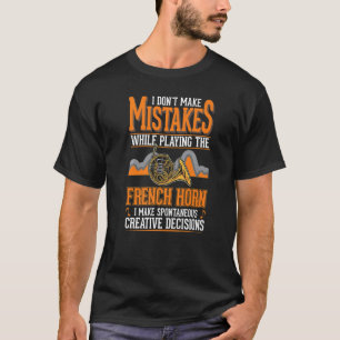 French Horn Creative Decision French Horn T-Shirt