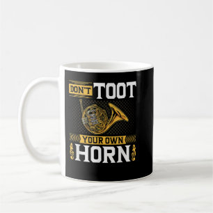 French Horn Instrument, Toot Own Horn Hornist Horn Coffee Mug