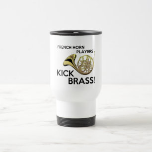 French Horn Players Kick Brass Travel Mug