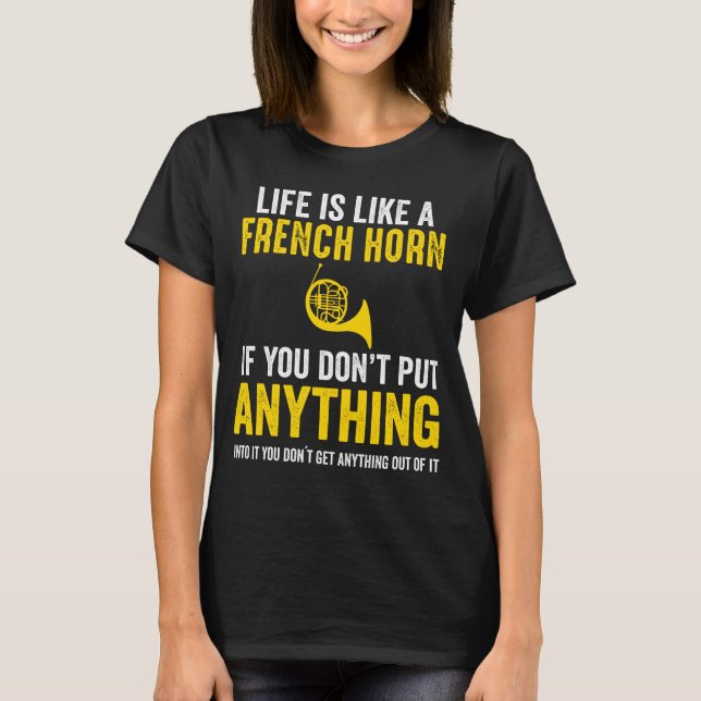 French Horn Put Anything Into Music Marching Band T-Shirt (Front)