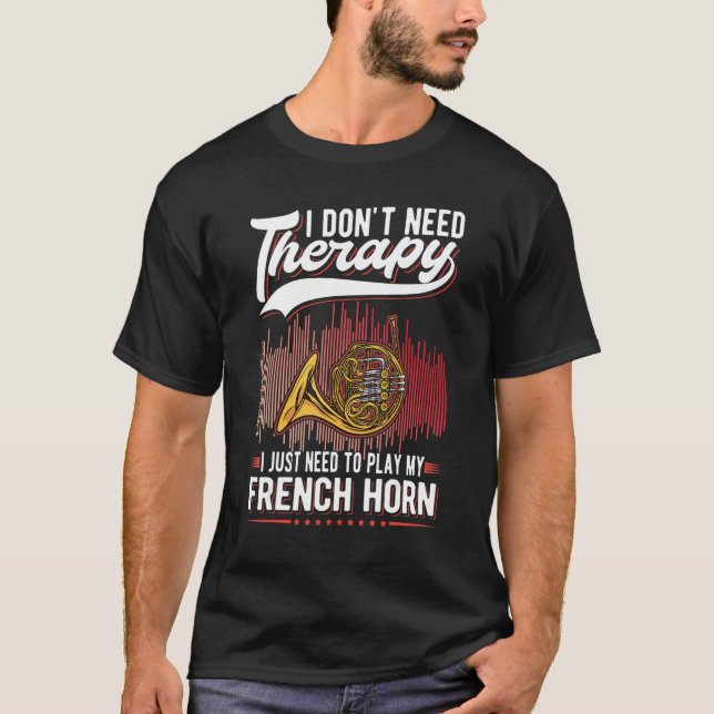 French Horn Therapy French Horn Player 1 T-Shirt (Front)