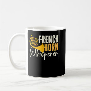 French Horn Whisperer Funny Music Lover Brass3 Coffee Mug