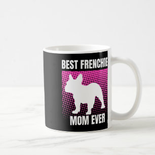 French Mum Ever French Bulldog French Mummy Mother Coffee Mug
