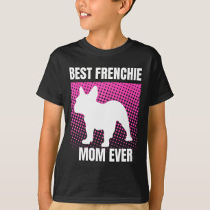 French Mum Ever French Bulldog French Mummy Mother T-Shirt