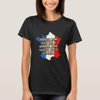 French Mum Is Much Cooler Funny Mothers Day Humour T-Shirt