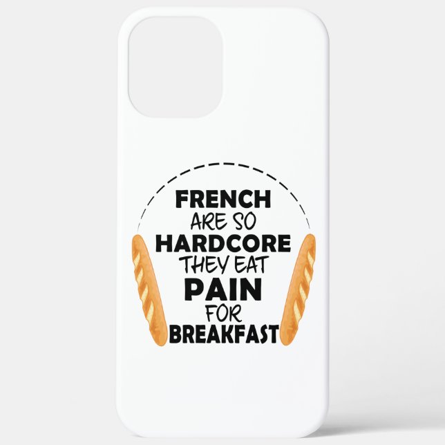 French People Eat Pain For Breakfast Funny Bread Case-Mate iPhone Case (Back)