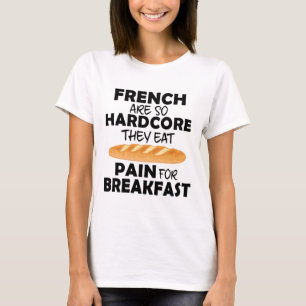 French People Eat Pain For Breakfast Funny Bread T-Shirt