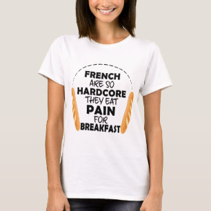 French People Eat Pain For Breakfast Funny Bread T-Shirt