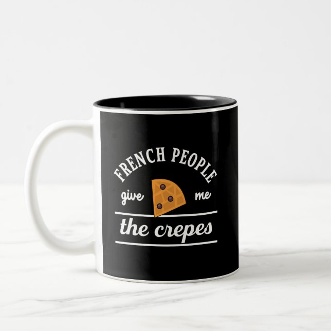 French People Give Me The Crepes Funny Food Puns Two-Tone Coffee Mug (Left)