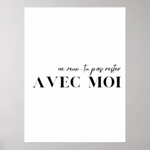 French Quote. "Ne veux-tu pas rester avec moi" Poster
