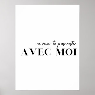 French Quote. "Ne veux-tu pas rester avec moi" Poster
