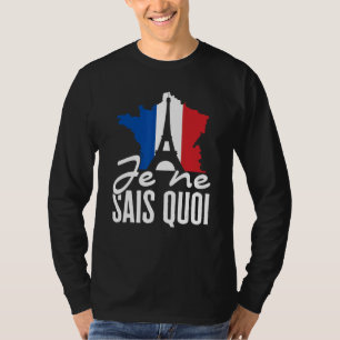 French Roots   France   Je Ne Sais Quoi T-Shirt