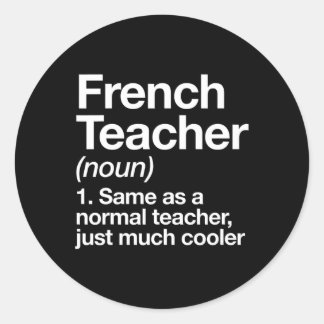 French Teacher Definition Fun Back To School First Classic Round Sticker