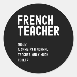 French Teacher Definition Shirt First Day Of Schoo Classic Round Sticker