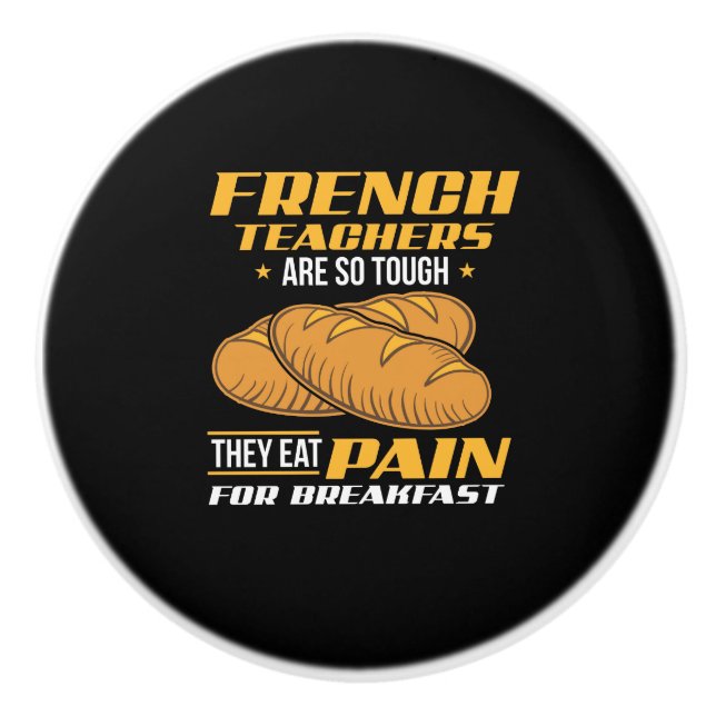 French Teacher Eat Pain Ceramic Knob (Front)