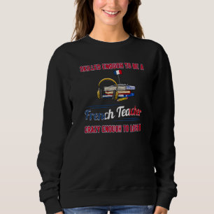 French Teacher France Flag Language Lesson Student Sweatshirt