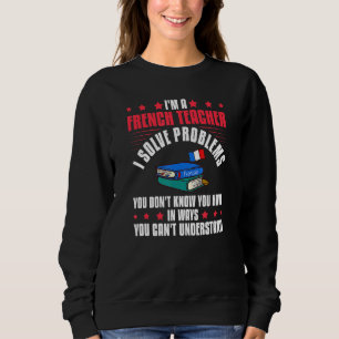French Teacher France Flag Language Lesson Student Sweatshirt