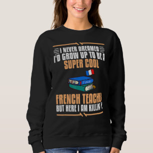 French Teacher France Flag Language Lesson Student Sweatshirt