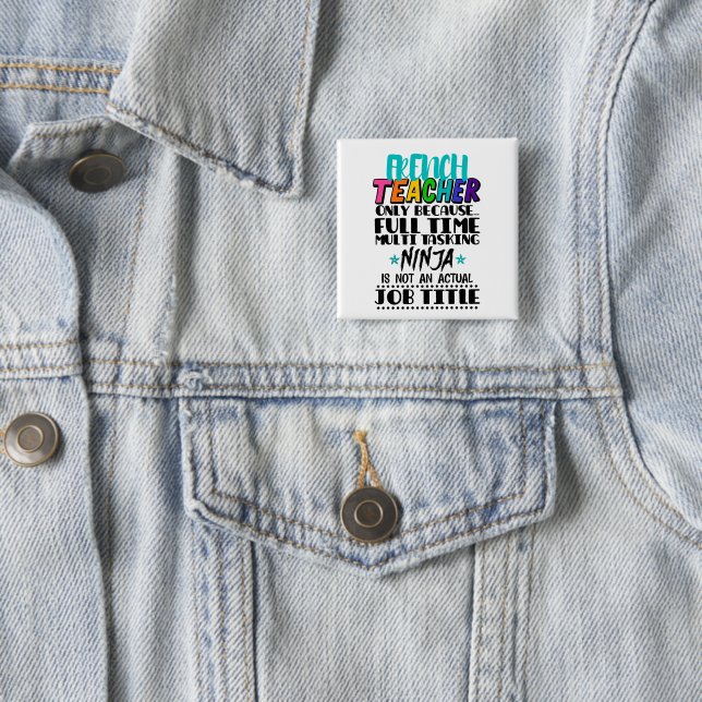 French Teacher Only Because Full Time Multi Task 15 Cm Square Badge (In Situ)