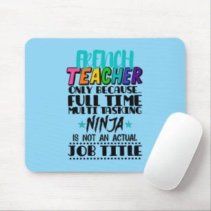French Teacher Only Because Full Time Multi Task Mouse Mat