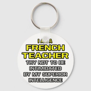 French Teacher...Superior Intelligence Key Ring