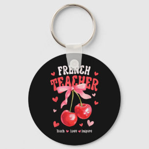 French Teacher Teach Love Inspire Cherry Coquette  Key Ring