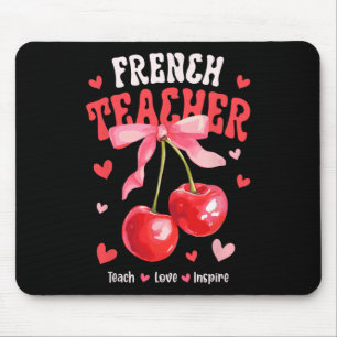 French Teacher Teach Love Inspire Cherry Coquette  Mouse Mat