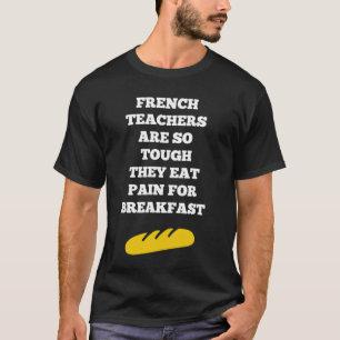 French Teachers Are So Tough T-Shirt
