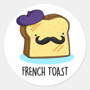 French Toast Funny Bread Pun  Classic Round Sticker