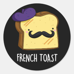French Toast Funny Bread Pun Dark BG Classic Round Sticker