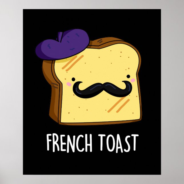 French Toast Funny Bread Pun DArk BG Poster (Front)