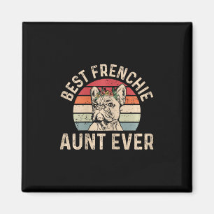 Frenchie Aunt Ever Design For Your Frenchie Aunt  Magnet