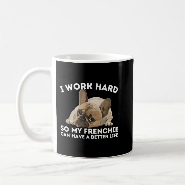 Frenchie Better Life - Funny French Bulldog Dog Lo Coffee Mug (Left)