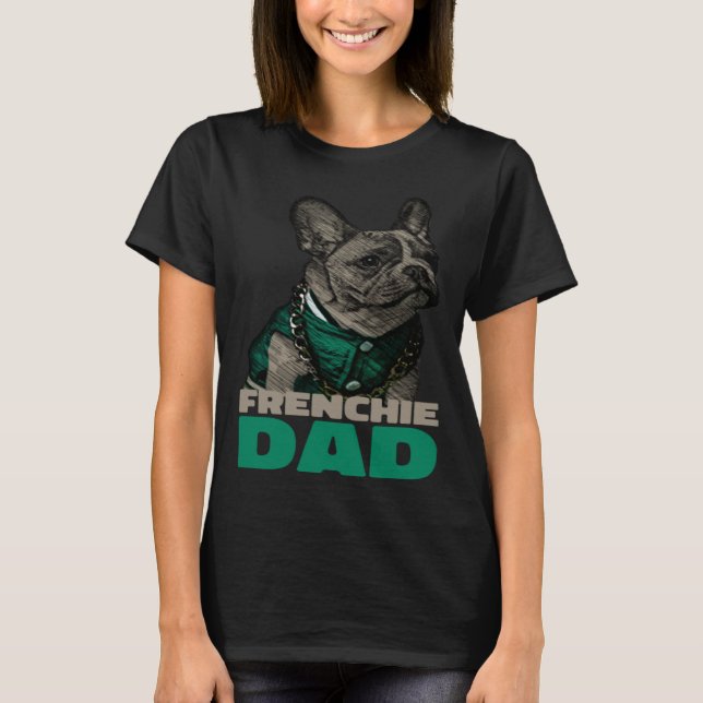 Frenchie Dad  French Bulldog Dad T-Shirt (Front)