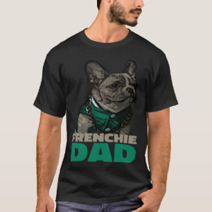 Frenchie Dad French Bulldog Dad T-Shirt